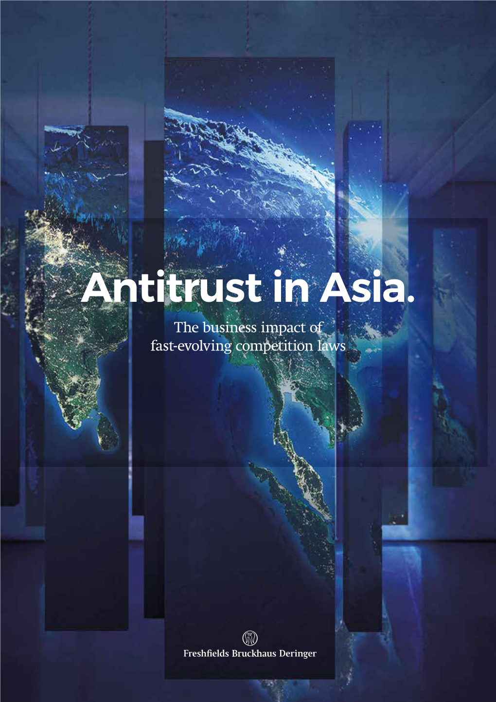 Antitrust in Asia. the Business Impact of Fast-Evolving Competition Laws Contents