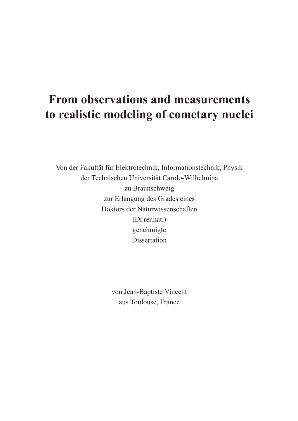 From Observations and Measurements to Realistic Modeling of Cometary Nuclei