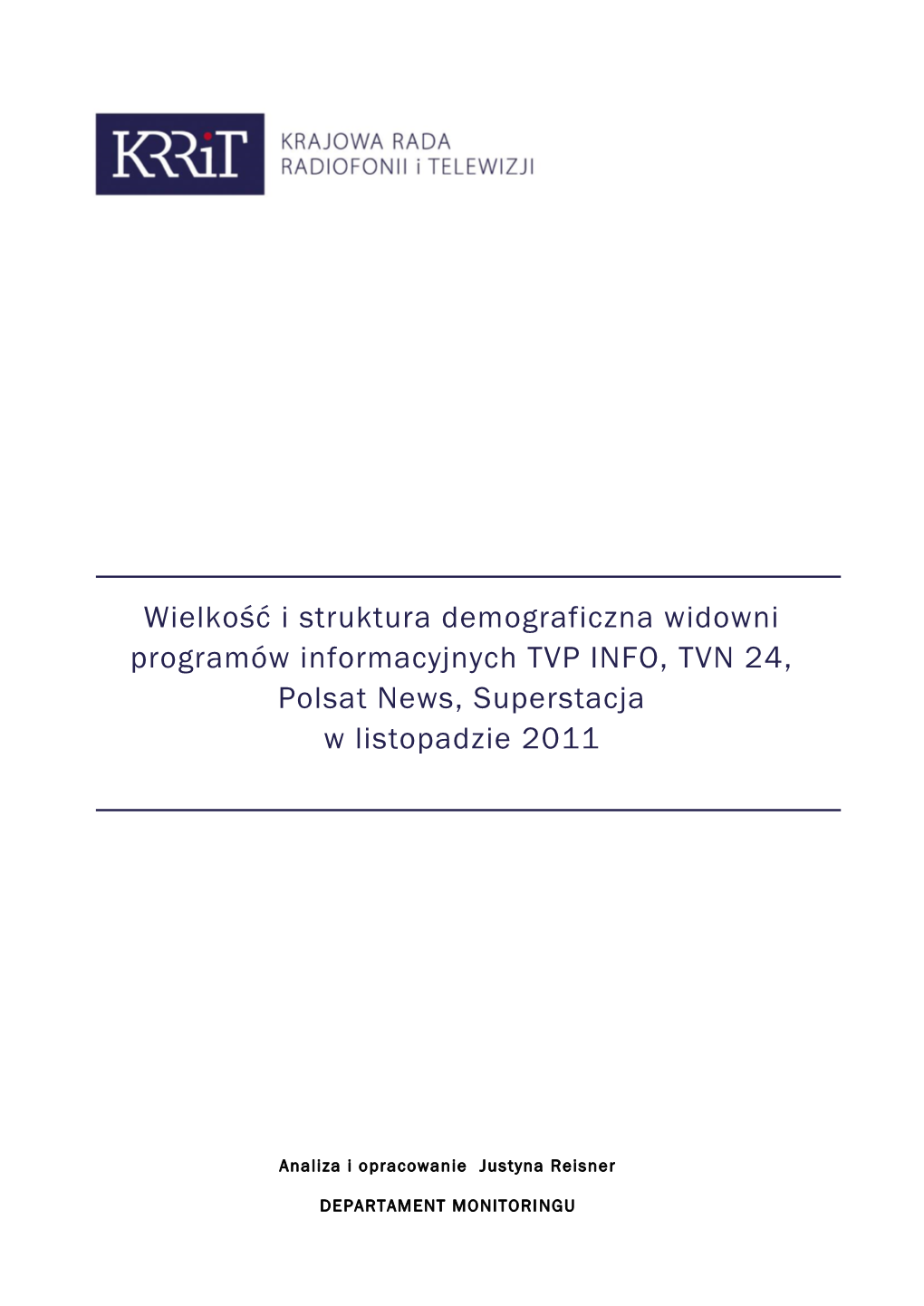 Wielkość I Struktura Demograficzna Widowni Programów Informacyjnych TVP INFO, TVN 24, Polsat News, Superstacja W Listopadzie 2011