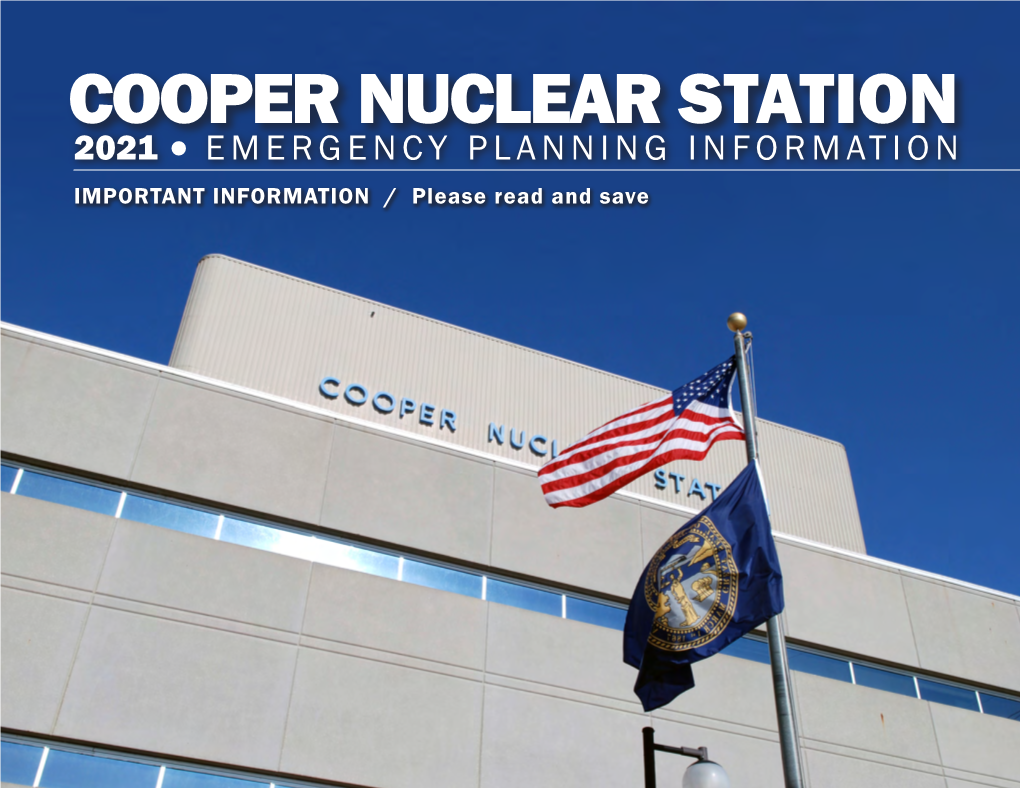 COOPER NUCLEAR STATION 2021 EMERGENCY PLANNING INFORMATION IMPORTANT INFORMATION / Please Read and Save to Our Cooper Nuclear Station Neighbor