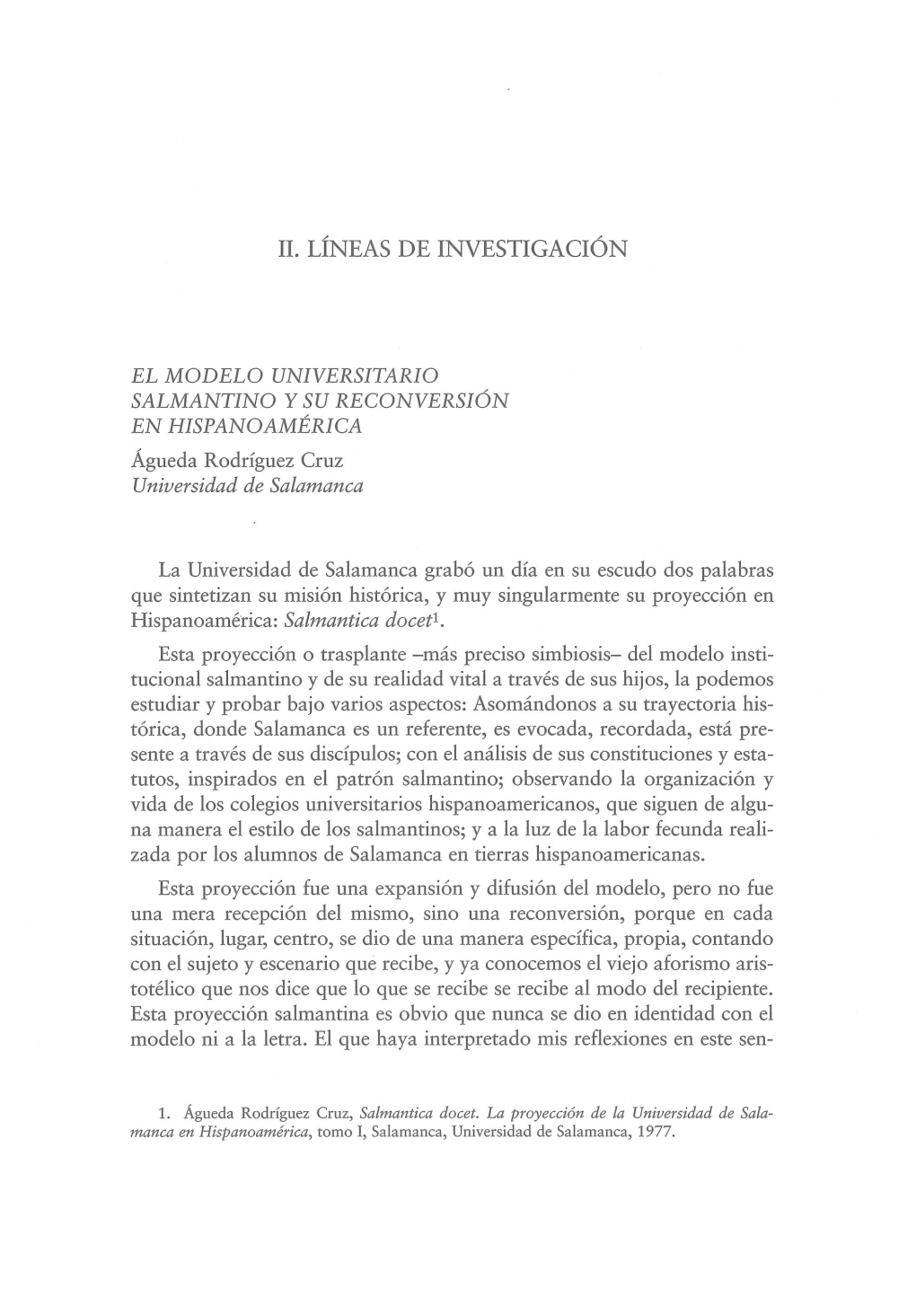 EL MODELO UNIVERSITARIO SALMANTINO Y SU RECONVERSIÓN EN HISPANOAMÉRICA Águeda Rodríguez Cruz Universidad De Salamanca