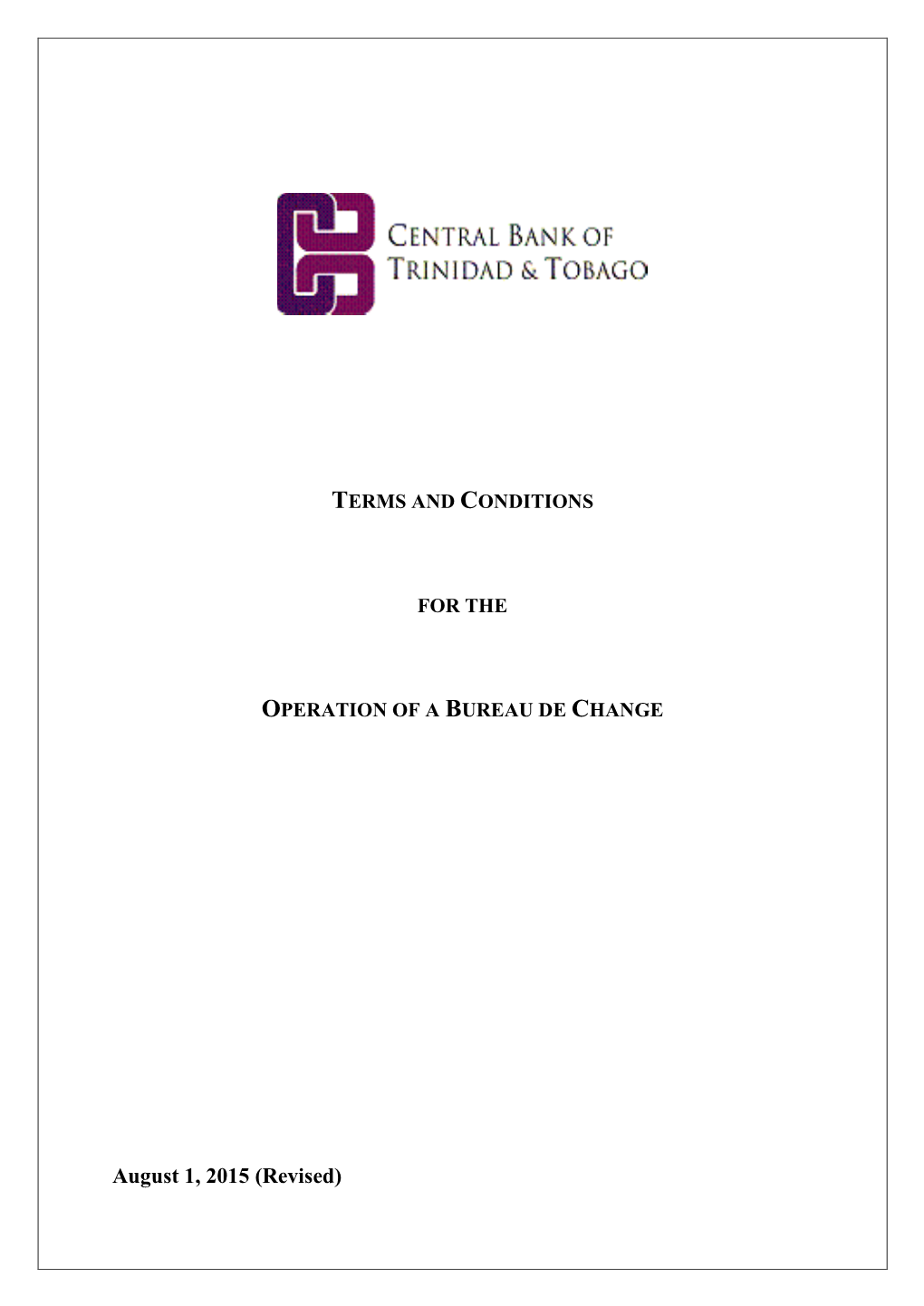 August 1, 2015 (Revised) Terms and Conditions for the Operation of a Bureau De Change – Effective August 1, 2015