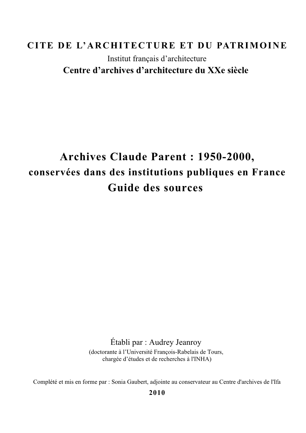 Archives Claude Parent : 1950-2000, Conservées Dans Des Institutions Publiques En France Guide Des Sources