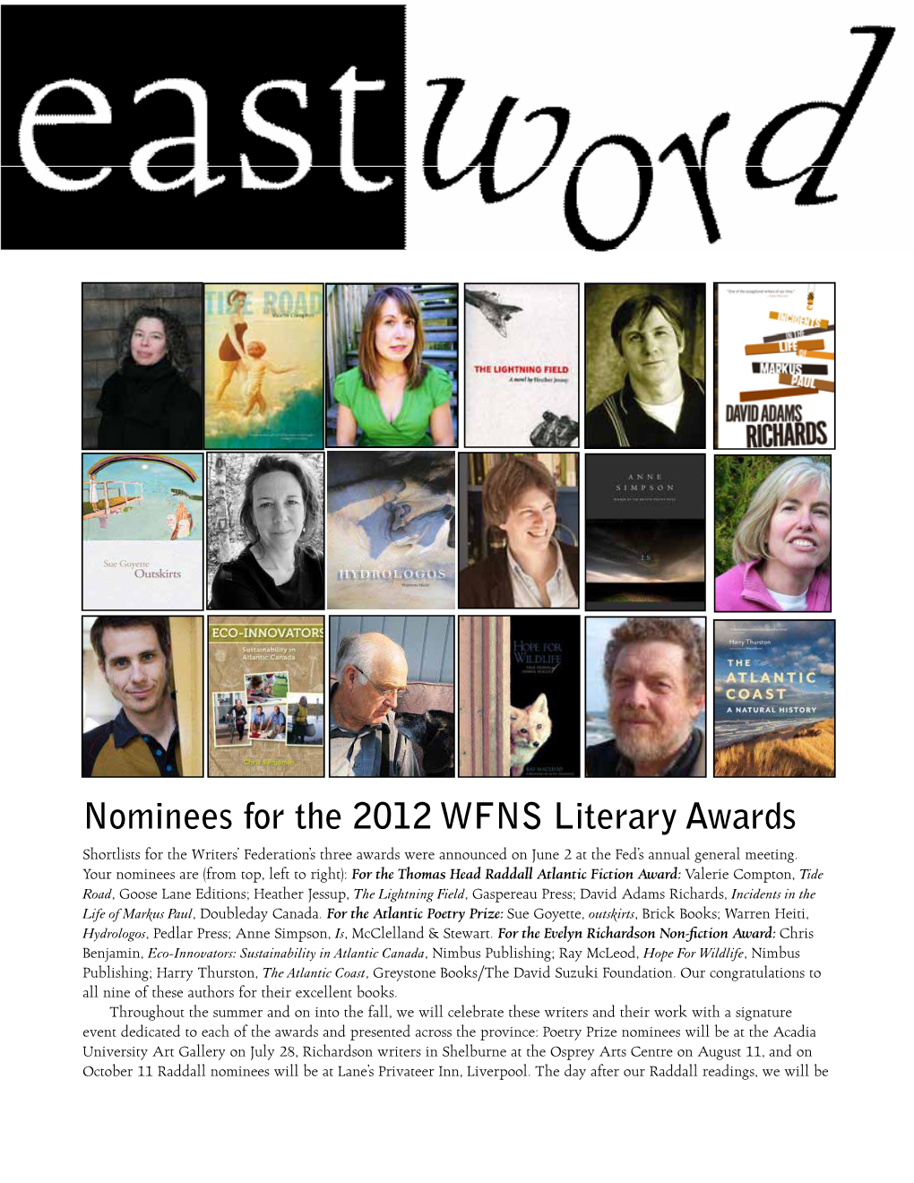 Nominees for the 2012 WFNS Literary Awards Shortlists for the Writers’ Federation’S Three Awards Were Announced on June 2 at the Fed’S Annual General Meeting