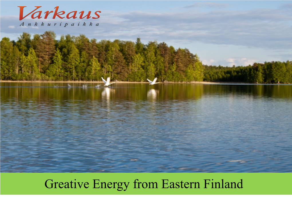 Greative Energy from Eastern Finland Basic Information About Varkaus