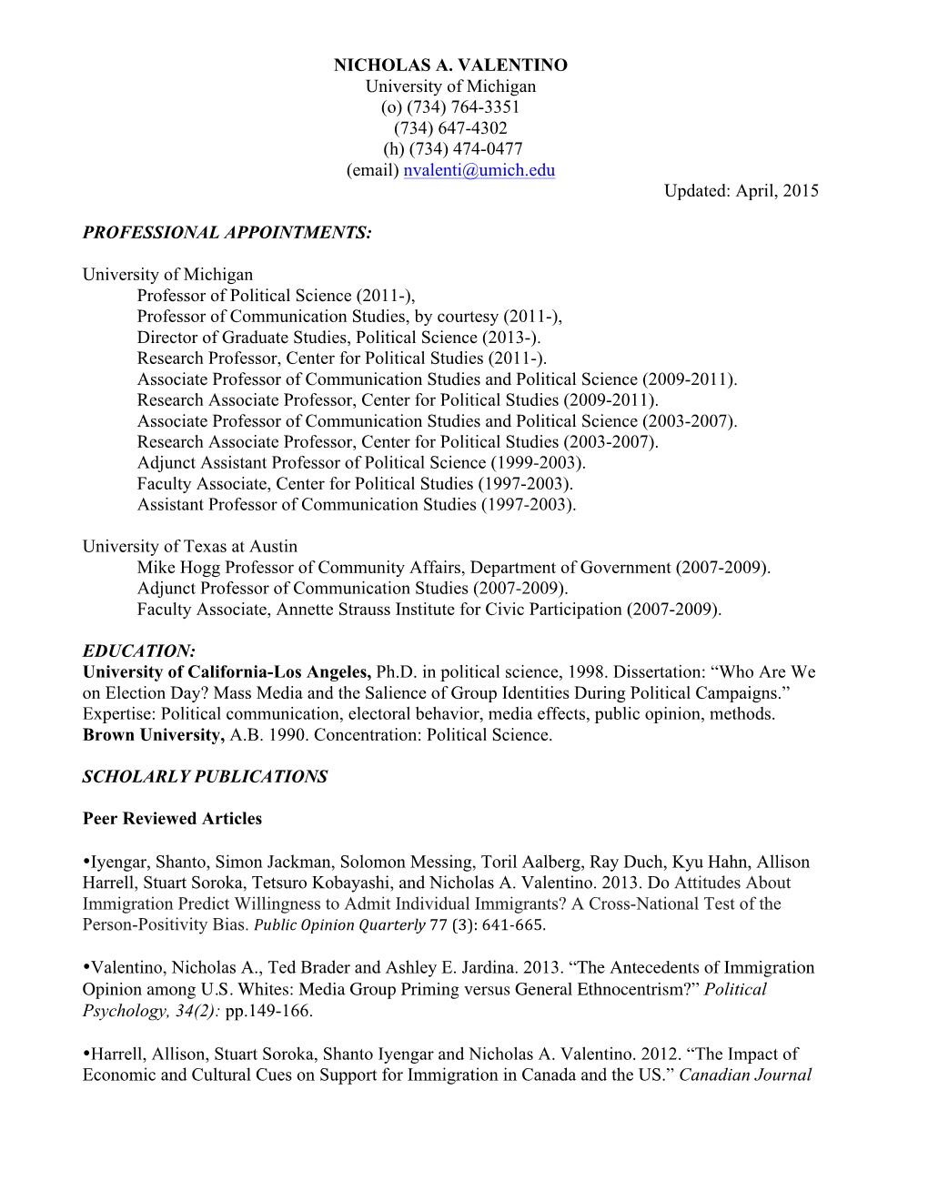 NICHOLAS A. VALENTINO University of Michigan (O) (734) 764-3351 (734) 647-4302 (H) (734) 474-0477 (Email) Nvalenti@Umich.Edu Updated: April, 2015