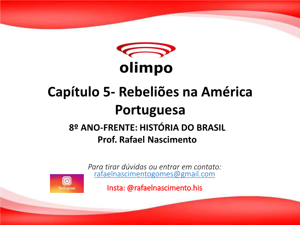 Rebeliões Na América Portuguesa 8º ANO-FRENTE: HISTÓRIA DO BRASIL Prof