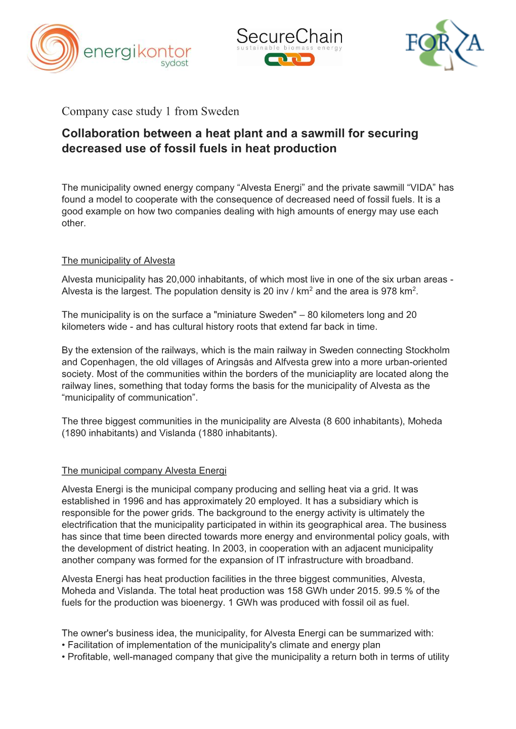 Company Case Study 1 from Sweden Collaboration Between a Heat Plant and a Sawmill for Securing Decreased Use of Fossil Fuels in Heat Production