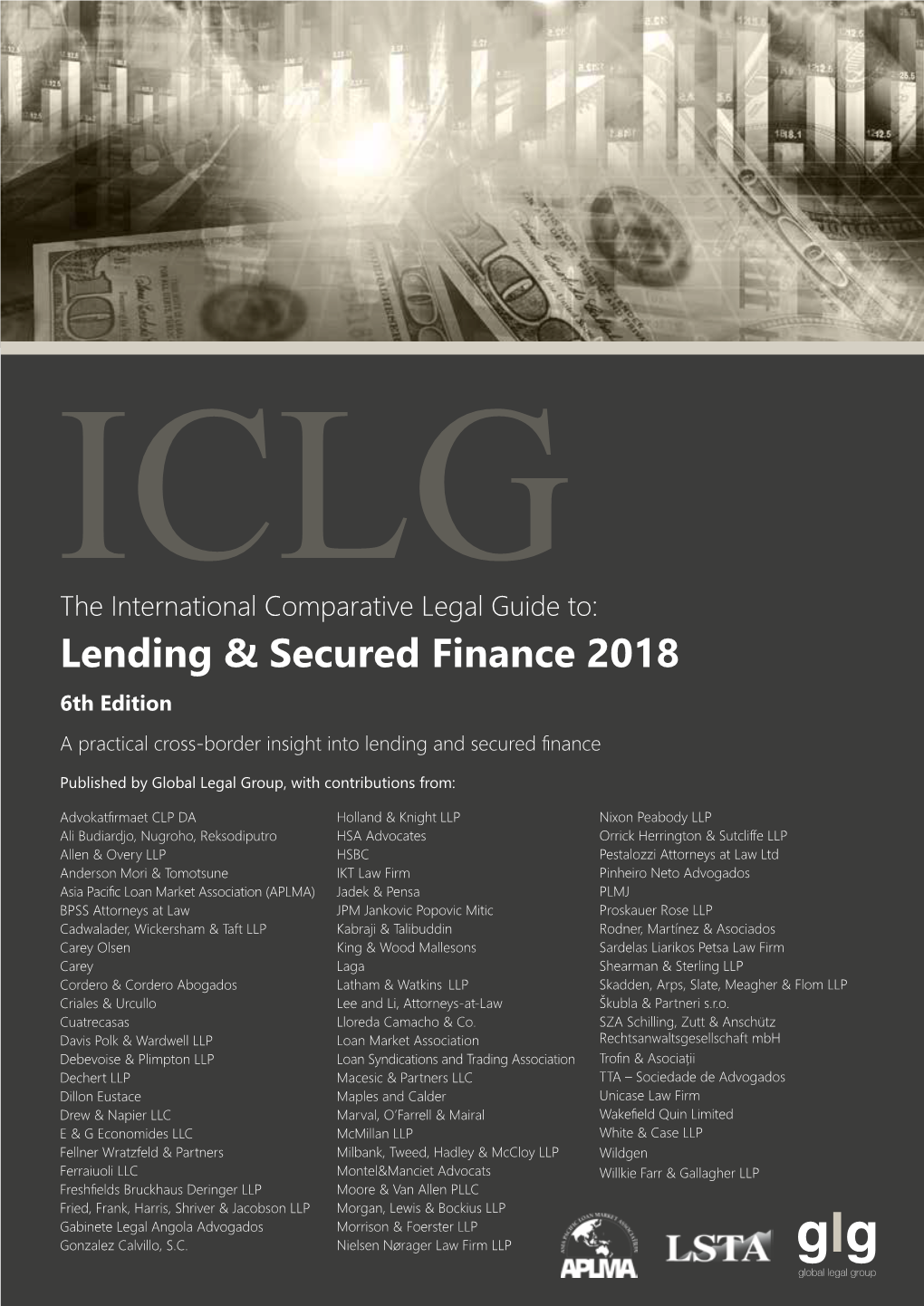 The International Comparative Legal Guide To: Lending & Secured Finance 2018 6Th Edition a Practical Cross-Border Insight Into Lending and Secured Finance