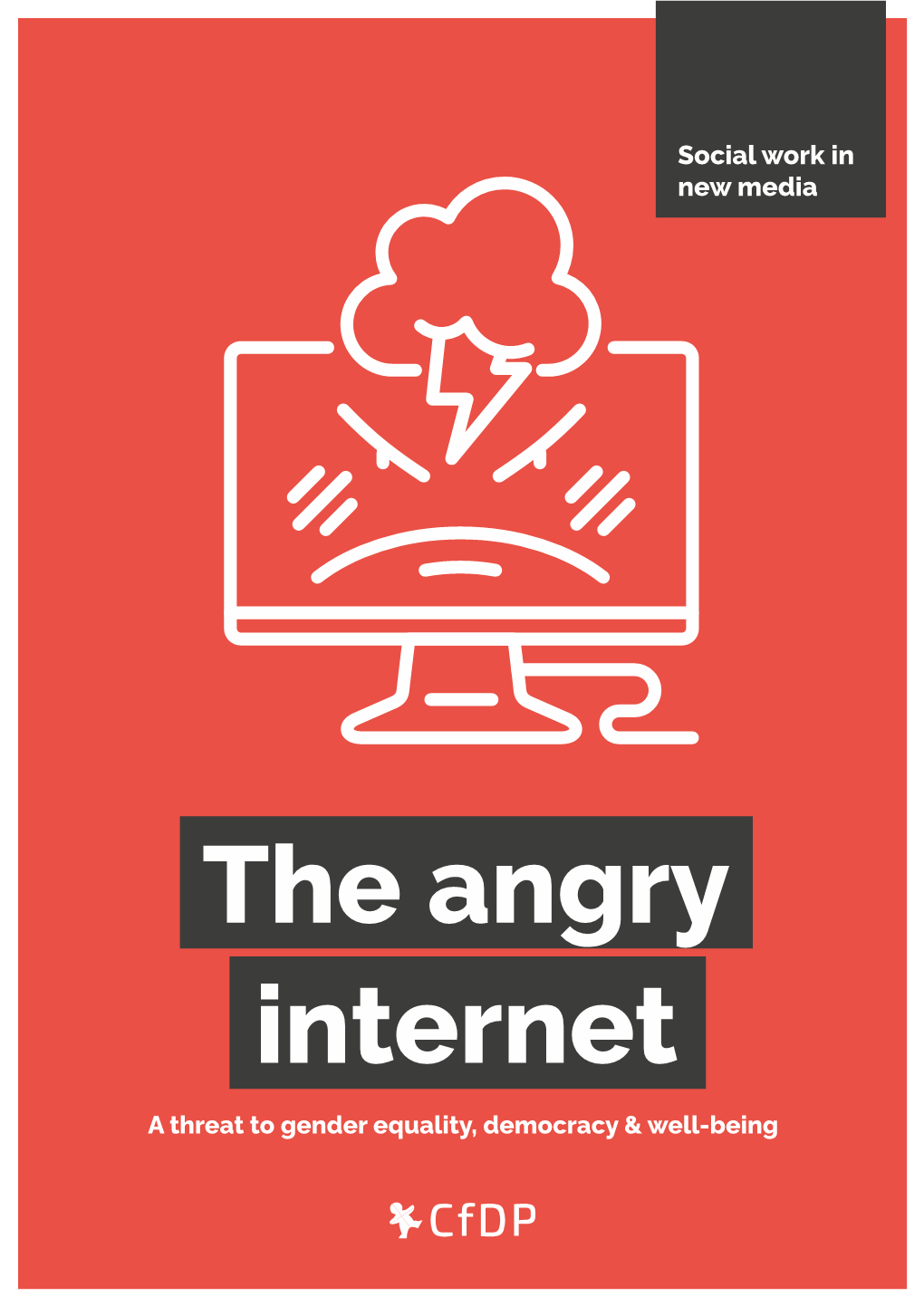 The Angry Internet a Threat to Gender Equality, Democracy & Well-Being Centre for Digital Youth Care