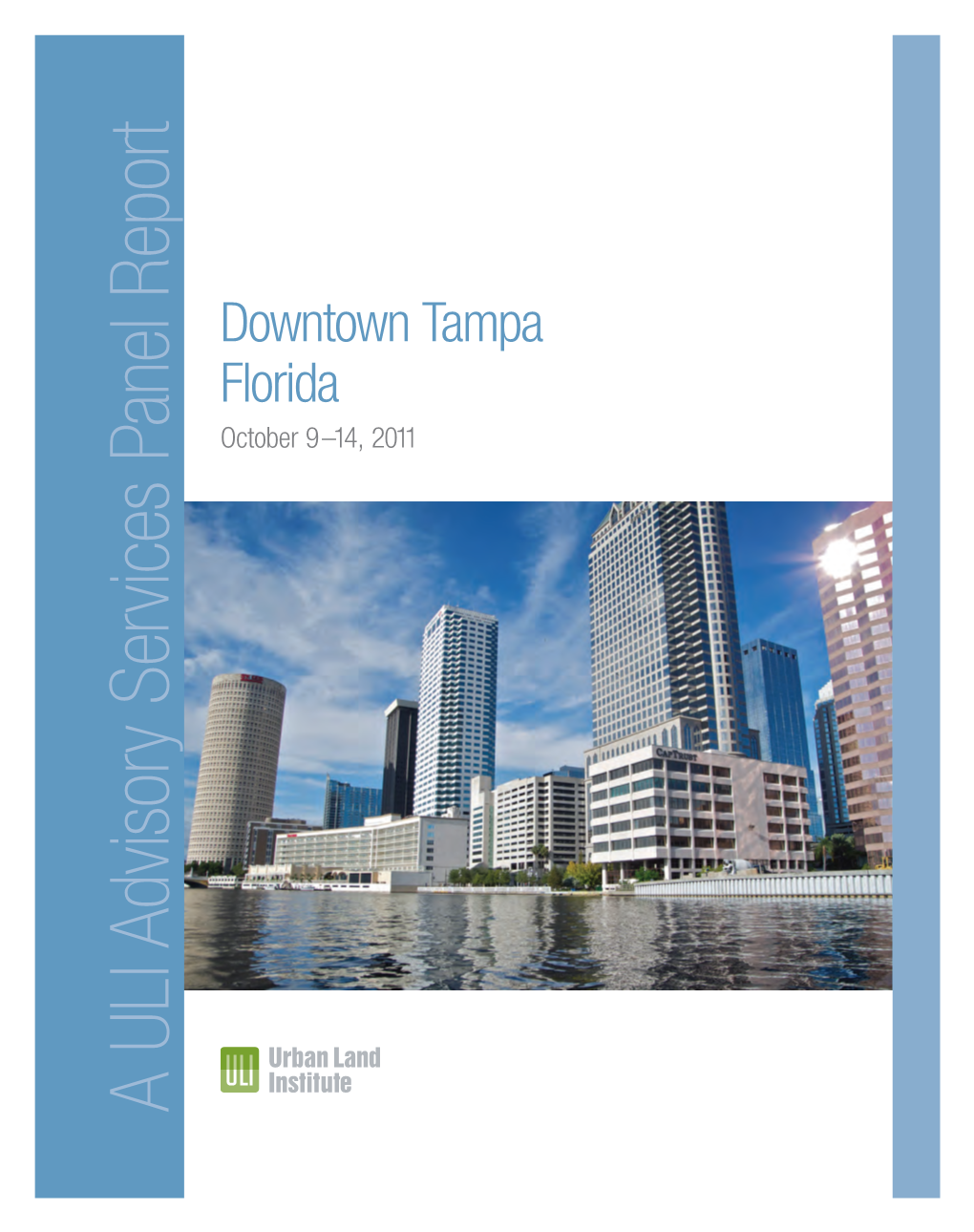 A Uli Advisory Services Panel Report 9–14,October 2011 Florida Downtown Tampa