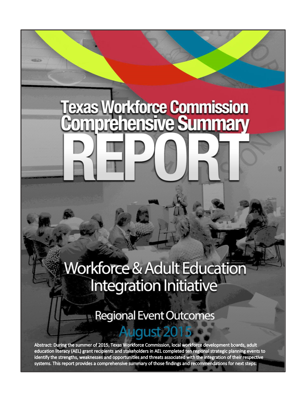 Texas Workforce Commission Comprehensive Summary Report: Workforce and Adult Education Integration Initiative Regional Event Outcomes