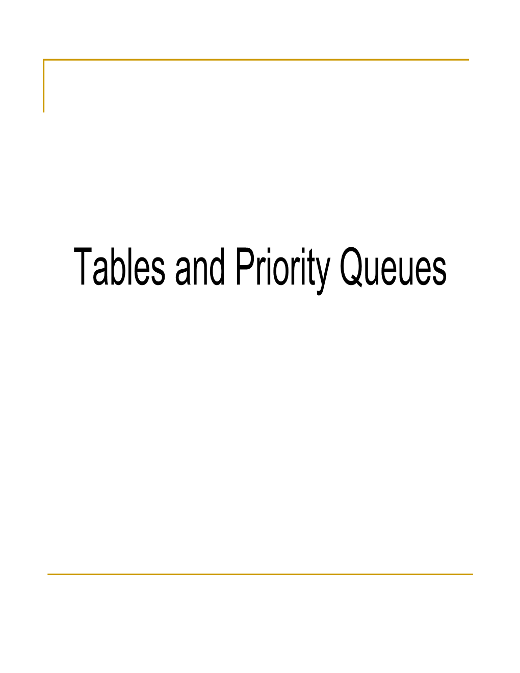Tables and Priority Queues the ADT Table