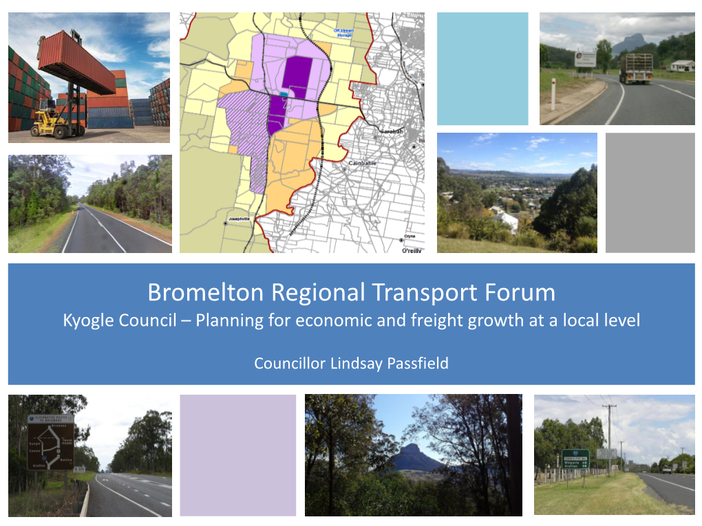 Bromelton Regional Transport Forum Kyogle Council – Planning for Economic and Freight Growth at a Local Level