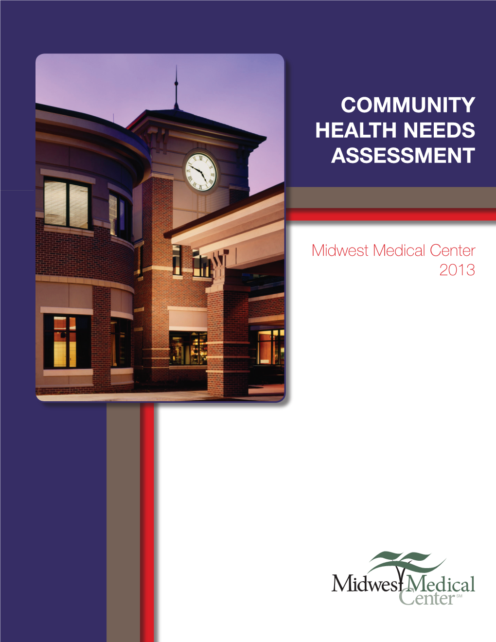 COMMUNITY HEALTH NEEDS ASSESSMENT 2013 Midwest Medical Center