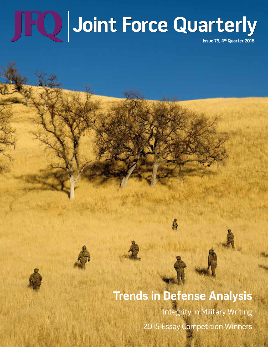 Trends in Defense Analysis TH QUARTER 2015 Integrity in Military Writing 2015 Essay Competition Winners Joint Force Quarterly Founded in 1993 • Vol