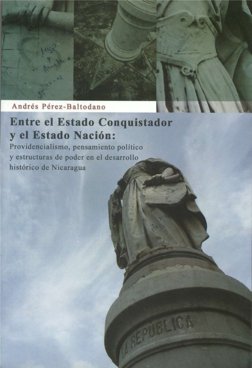 Entre El Estado Conquistador Y El Estado Nación: Providencialismo, Pensamiento Político Y Estructuras De Poder En El Desarrollo Histórico De Nicaragua