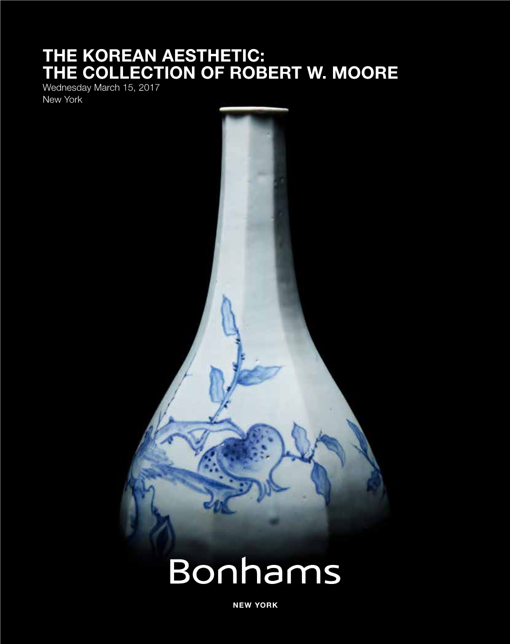 THE KOREAN AESTHETIC: the COLLECTION of ROBERT W. MOORE Wednesday March 15, 2017 at 3Pm New York