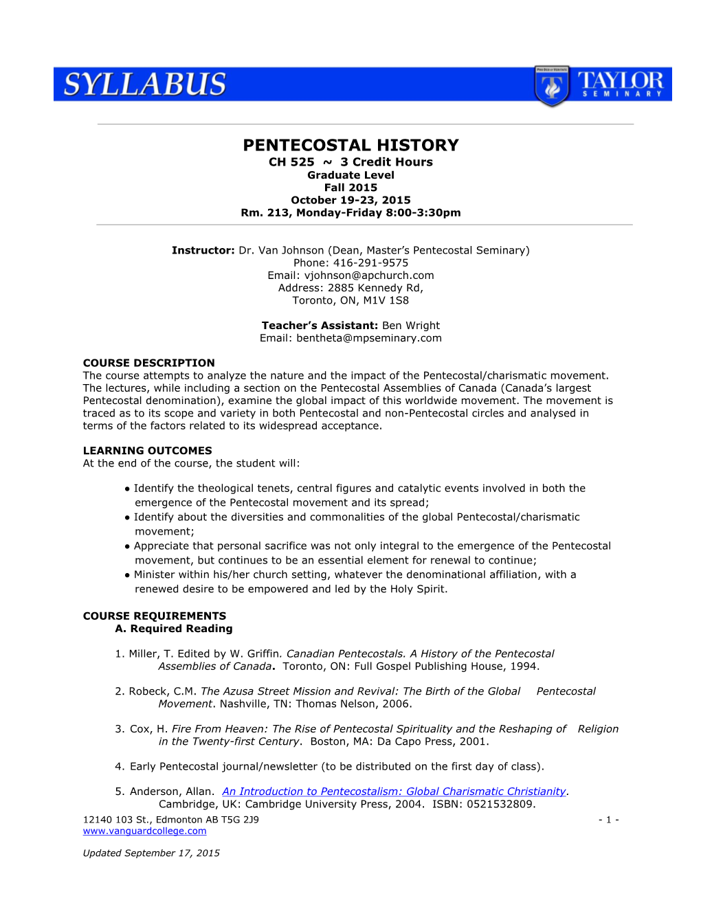 PENTECOSTAL HISTORY CH 525 ~ 3 Credit Hours Graduate Level Fall 2015 October 19-23, 2015 Rm