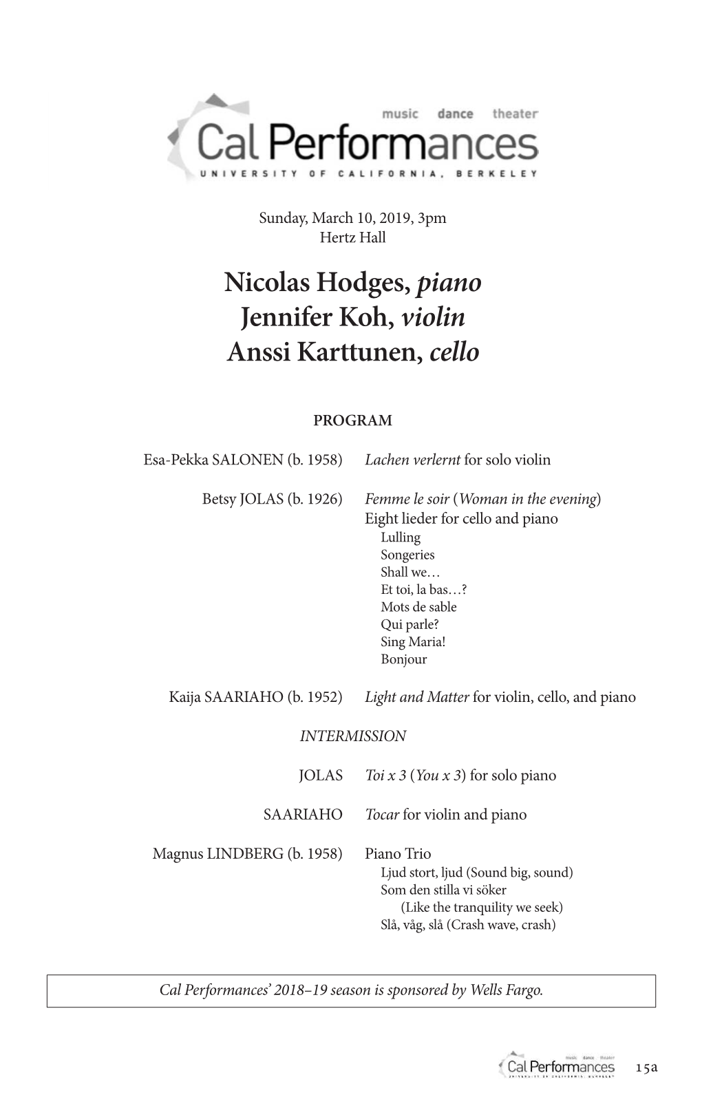 Nicolas Hodges, Piano Jennifer Koh, Violin Anssi Karttunen, Cello
