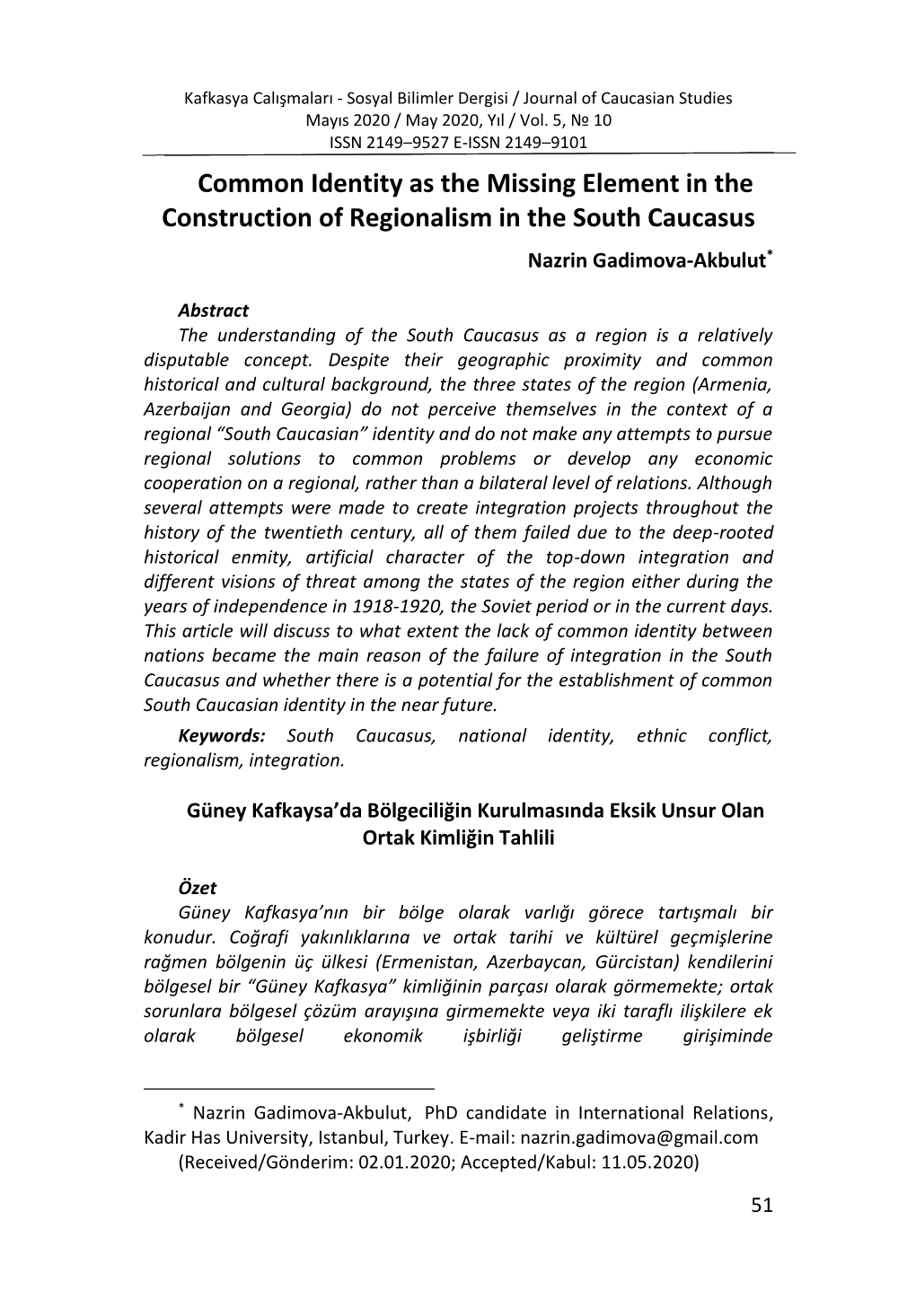 Common Identity As the Missing Element in the Construction of Regionalism in the South Caucasus Nazrin Gadimova-Akbulut*