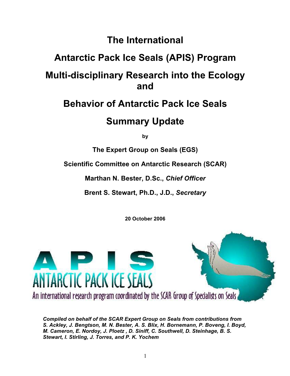 The International Antarctic Pack Ice Seals (APIS) Program Multi-Disciplinary Research Into the Ecology and Behavior of Antarctic Pack Ice Seals Summary Update