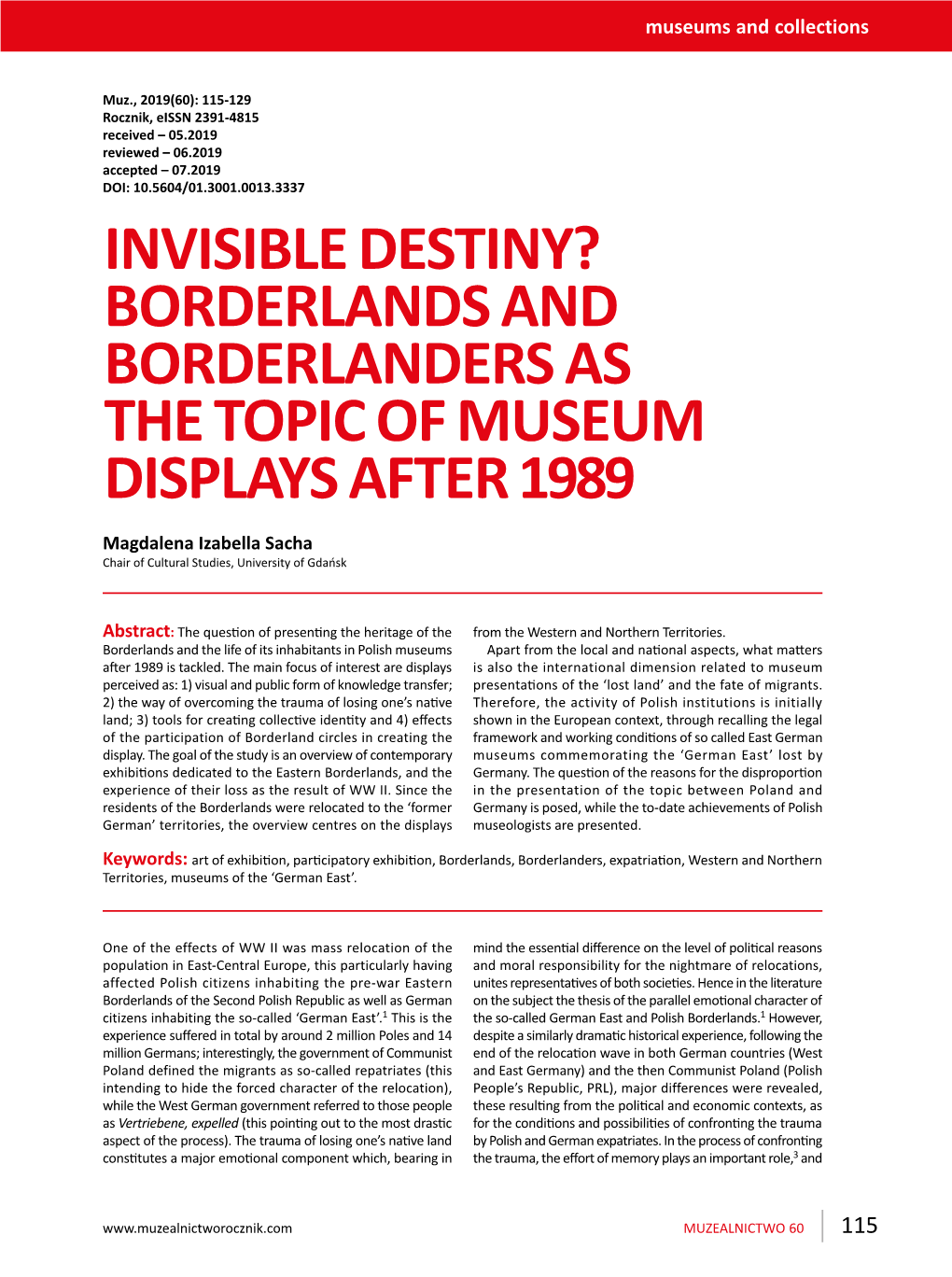 BORDERLANDS and BORDERLANDERS AS the TOPIC of MUSEUM DISPLAYS AFTER 1989 Magdalena Izabella Sacha Chair of Cultural Studies, University of Gdańsk