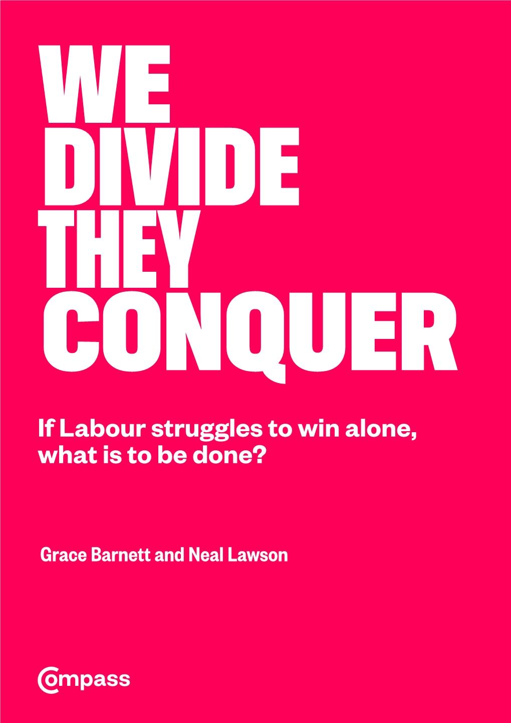 We Divide, They Conquer Please Get in Touch, Join, Support and Work with Us