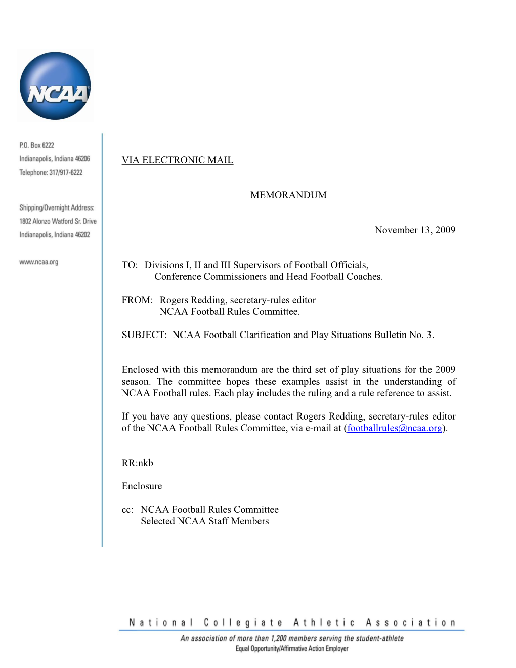 VIA ELECTRONIC MAIL MEMORANDUM November 13, 2009 TO: Divisions I, II and III Supervisors of Football Officials, Conference Comm