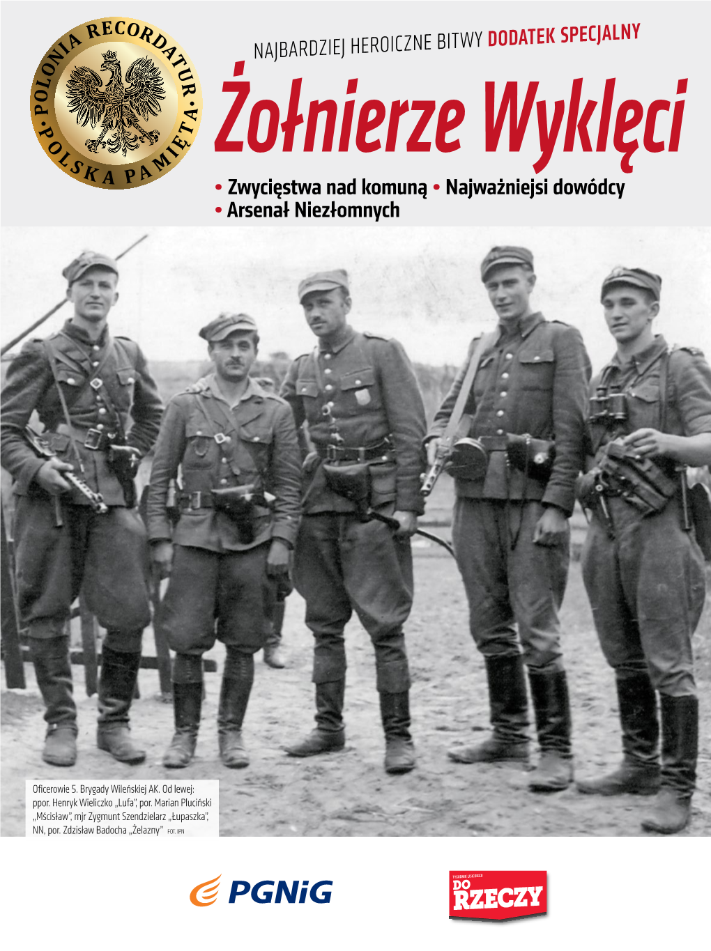 Najbardziej Heroiczne Bitwy Dodatek Specjalny Żołnierze Wyklęci • Zwycięstwa Nad Komuną • Najważniejsi Dowódcy • Arsenał Niezłomnych