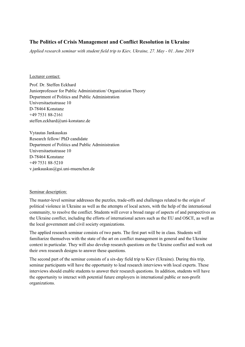 The Politics of Crisis Management and Conflict Resolution in Ukraine Applied Research Seminar with Student Field Trip to Kiev, Ukraine, 27