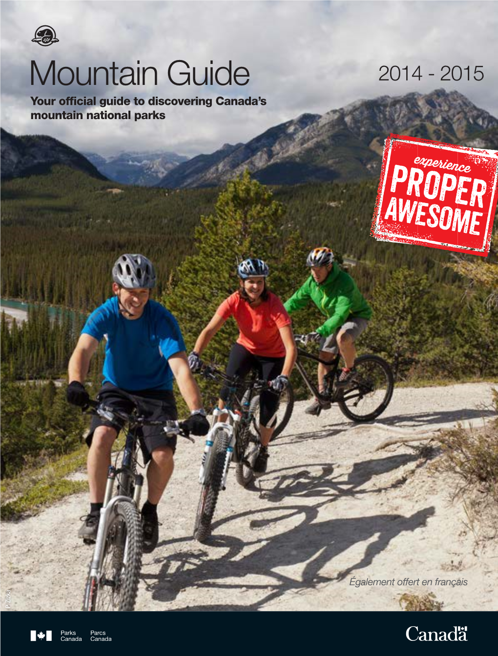 Mountain Guide 2014 - 2015 Your Official Guide to Discovering Canada’S Mountain National Parks