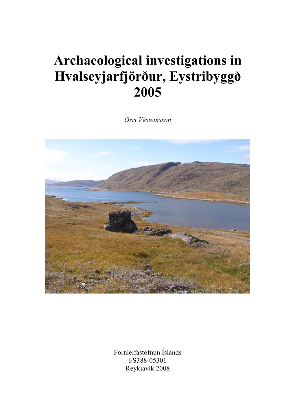 Archaeological Investigations in Hvalseyjarfjörður, Eystribyggð 2005