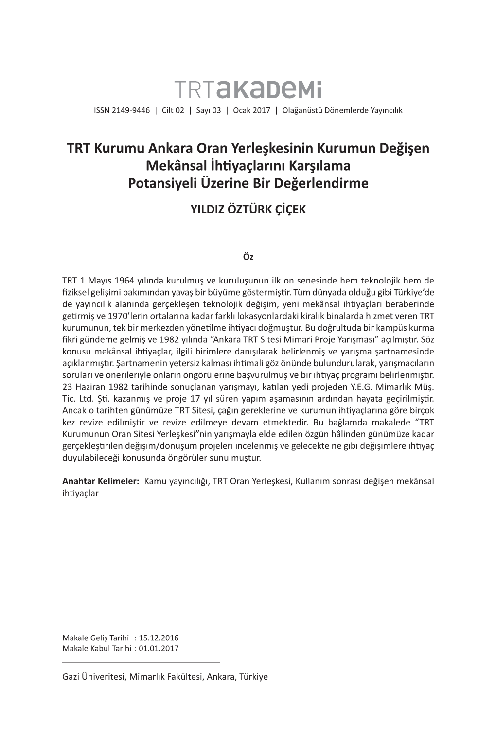 TRT Kurumu Ankara Oran Yerleşkesinin Kurumun Değişen Mekânsal İhtiyaçlarını Karşılama Potansiyeli Üzerine Bir Değerlendirme YILDIZ ÖZTÜRK ÇİÇEK