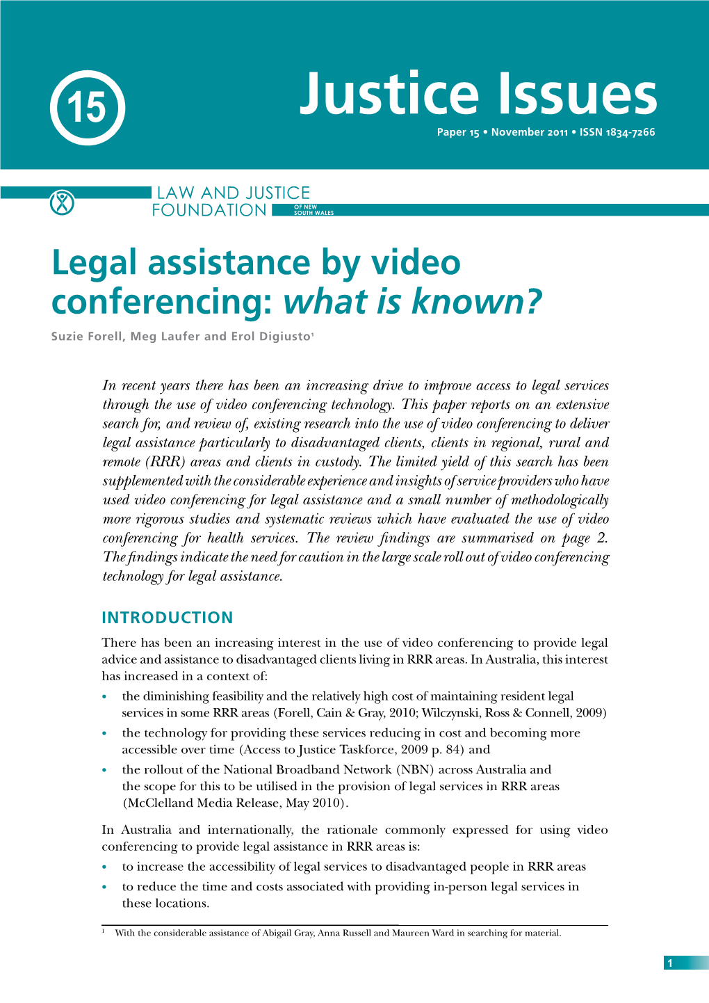 Legal Assistance by Video Conferencing: What Is Known? Suzie Forell, Meg Laufer and Erol Digiusto1