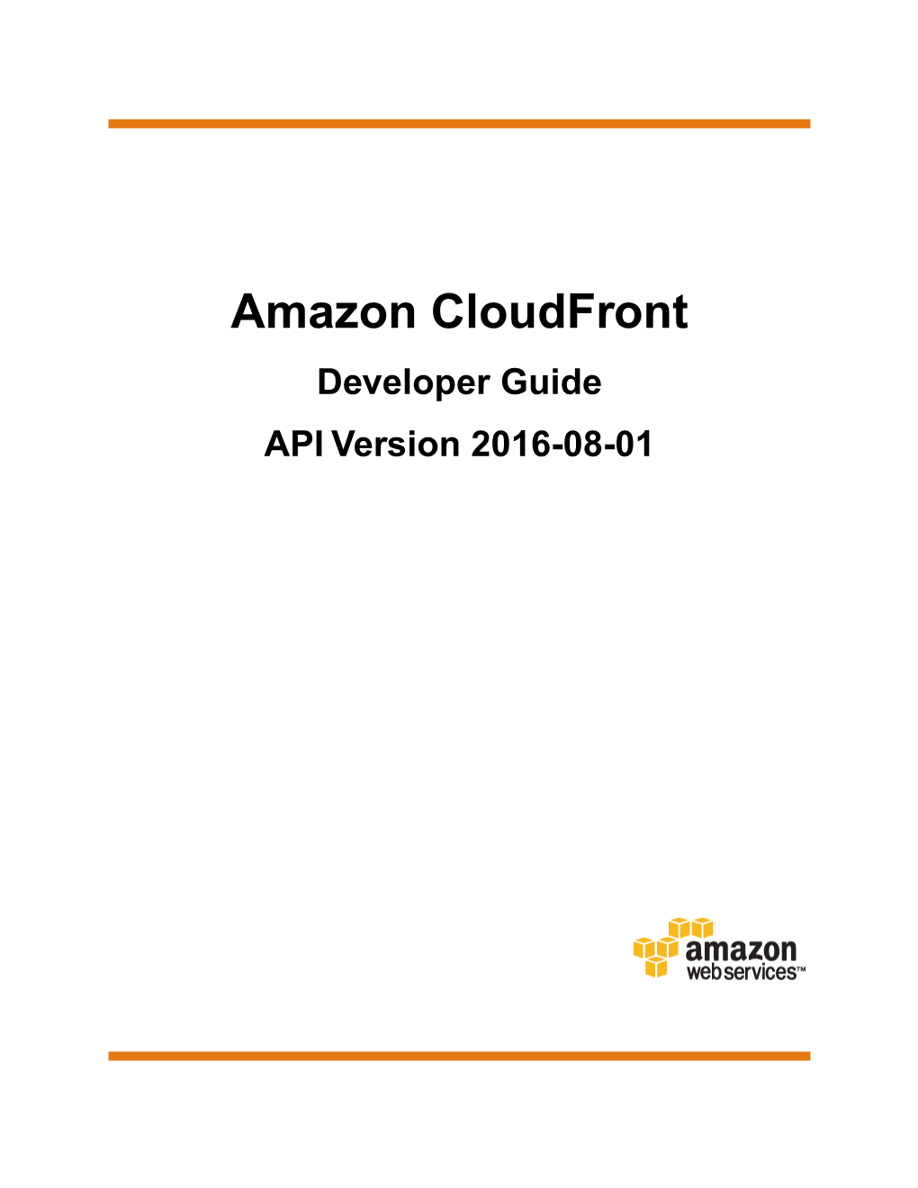 Amazon Cloudfront Developer Guide API Version 2016-08-01 Amazon Cloudfront Developer Guide