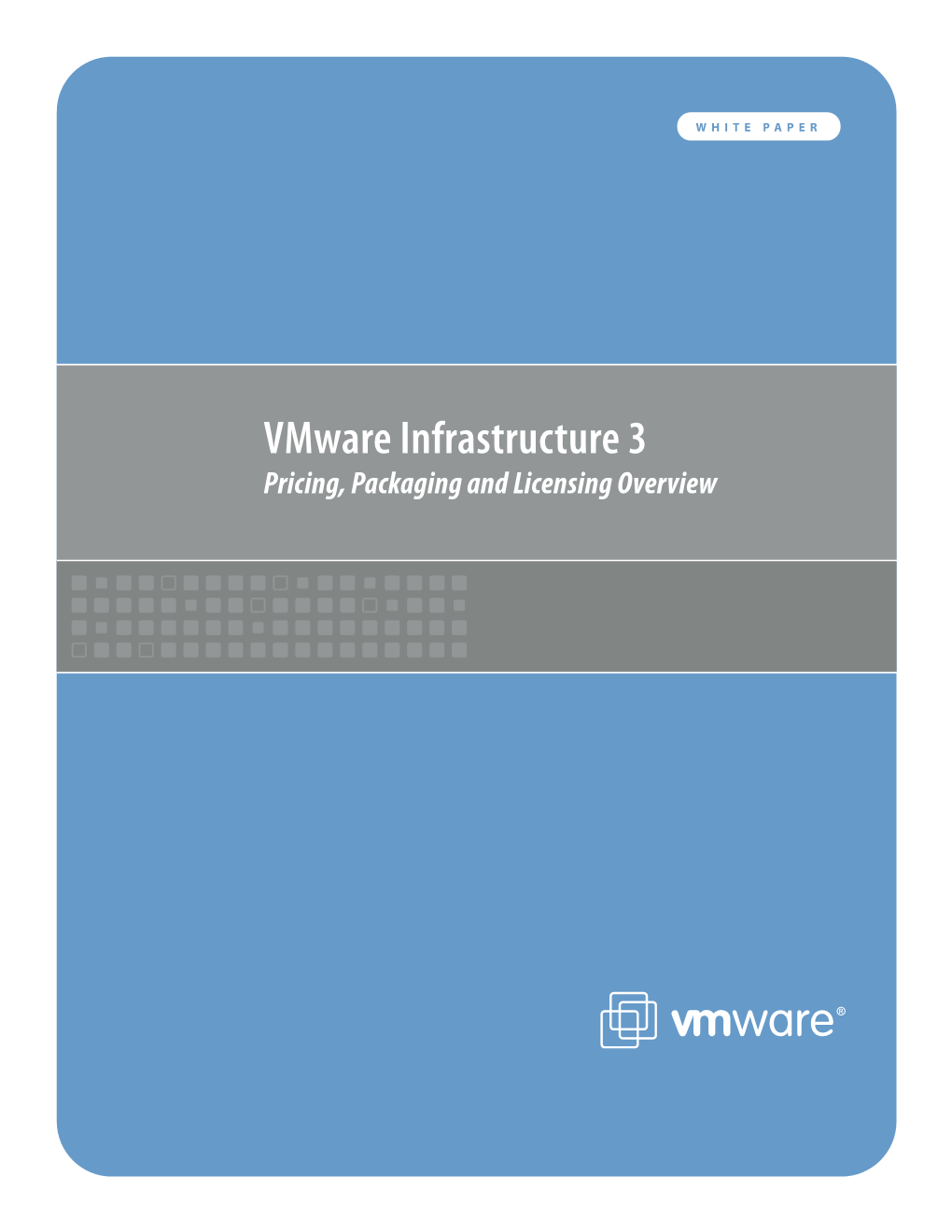 Vmware Infrastructure 3 Pricing, Packaging and Licensing Overview Vmware White Paper