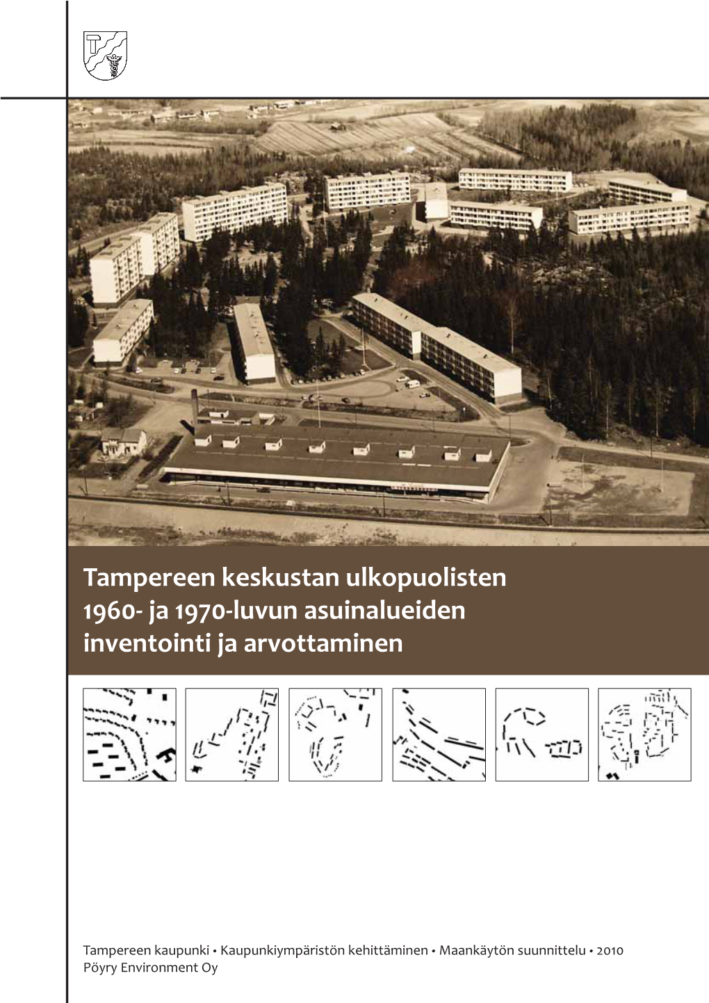 Tampereen Keskustan Ulkopuolisten 1960- Ja 1970-Luvun Asuinalueiden Inventointi Ja Arvottaminen