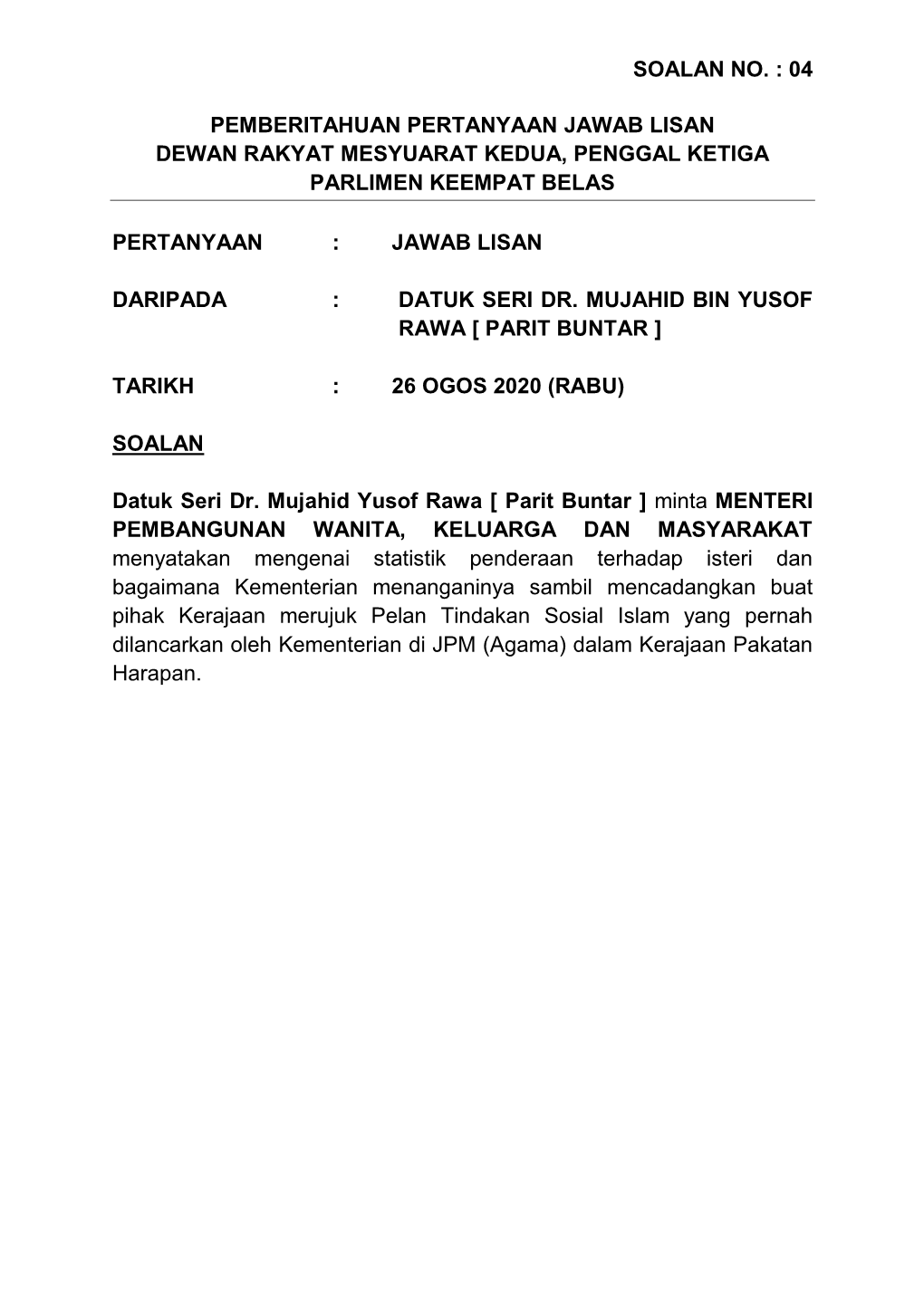 Soalan No. : 04 Pemberitahuan Pertanyaan Jawab Lisan Dewan Rakyat Mesyuarat Kedua, Penggal Ketiga Parlimen Keempat Belas Pertan