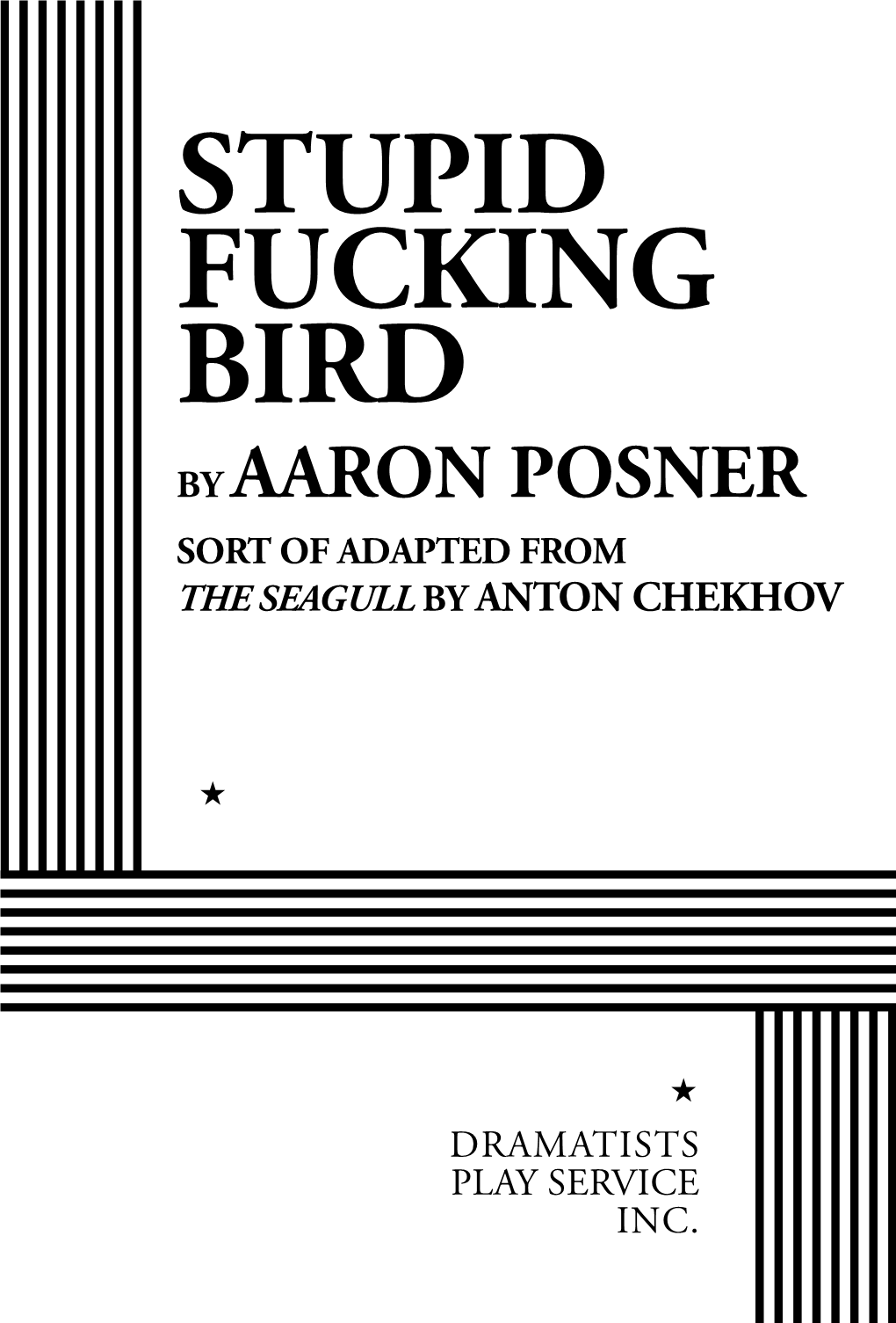 Stupid Fucking Bird by Aaron Posner Sort of Adapted from the Seagull by Anton Chekhov