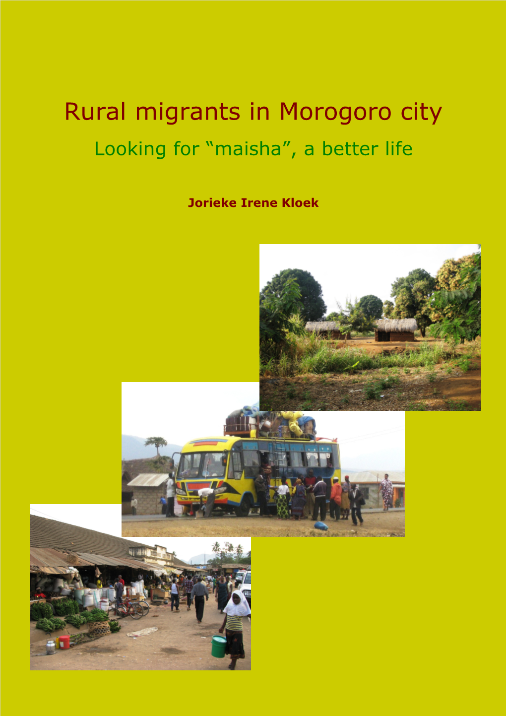 Rural Migrants in Morogoro City : Looking for "Maisha", a Better Life