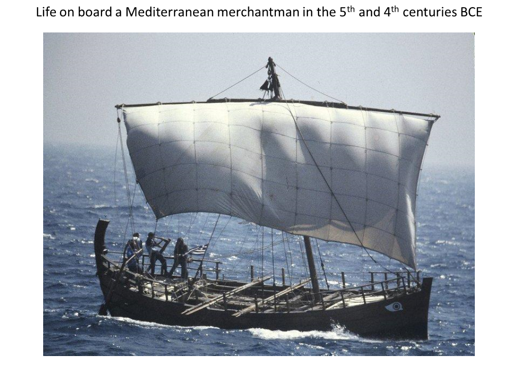 Life on Board a Mediterranean Merchantman in the 5Th and 4Th Centuries BCE Can a Shipwreck Be Studied Like Households Are Being Studied in Archaeology?