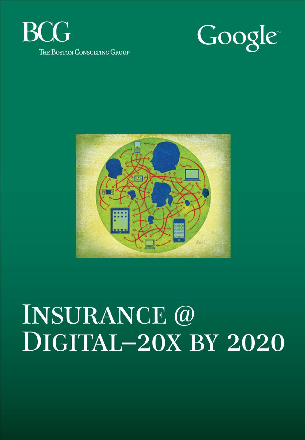 Insurance @ Digital–20X by 2020 the Boston Consulting Group (BCG) Is a Global Management Consulting Firm and the World’S Leading Advisor on Business Strategy
