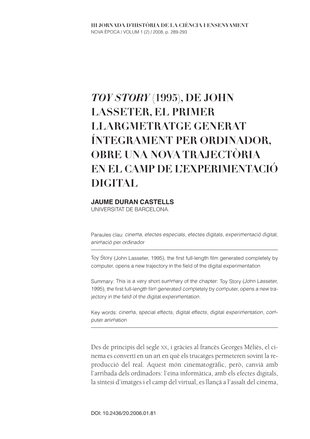 Toy Story (1995), De John Lasseter, El Primer Llargmetratge Generat Íntegrament Per Ordinador, Obre Una Nova Trajectòria En El Camp De L’Experimentació Digital