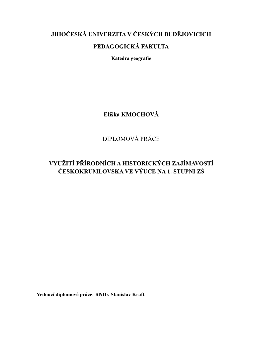 JIHOČESKÁ UNIVERZITA V ČESKÝCH BUDĚJOVICÍCH PEDAGOGICKÁ FAKULTA Eliška KMOCHOVÁ DIPLOMOVÁ PRÁCE VYUŢITÍ PŘÍRODNÍ