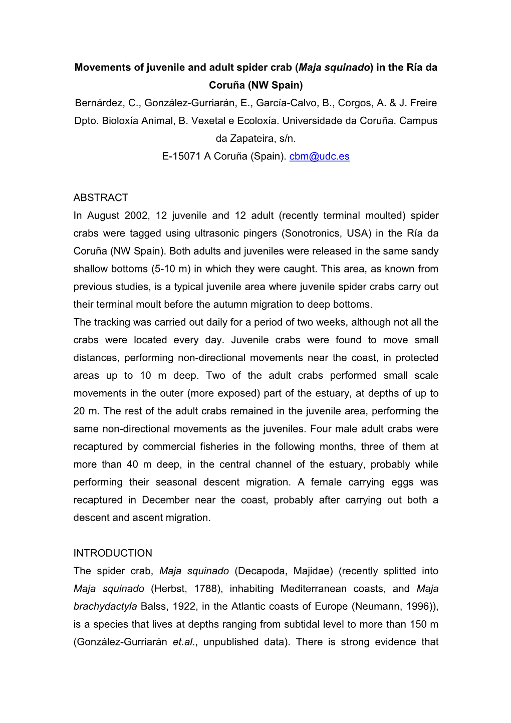 Movements of Juvenile and Adult Spider Crab (Maja Squinado) in the Ría Da Coruña (NW Spain) Bernárdez, C., González-Gurriarán, E., García-Calvo, B., Corgos, A