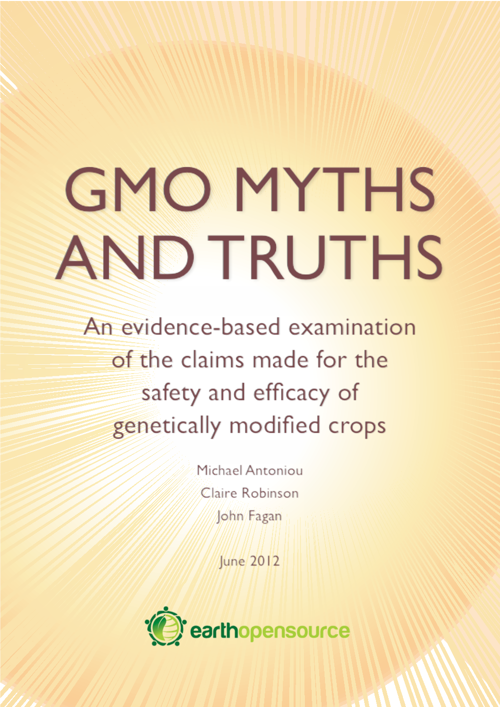 GMO MYTHS and TRUTHS an Evidence-Based Examination of the Claims Made for the WEJIX]ERHIJ½GEG]SJ KIRIXMGEPP]QSHM½IHGVSTW