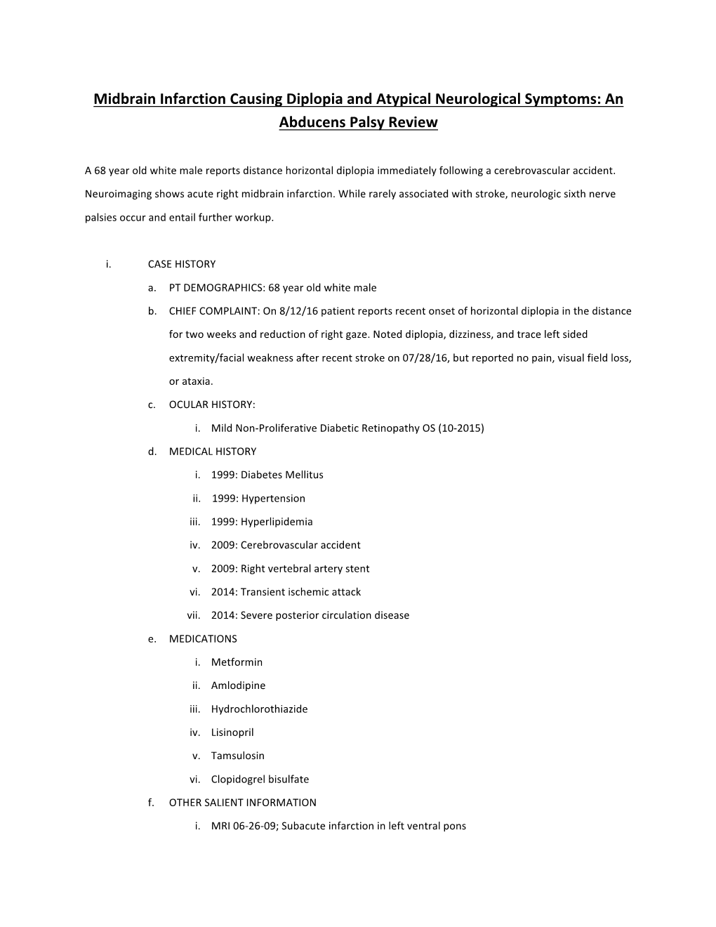 Midbrain Infarction Causing Diplopia and Atypical Neurological Symptoms: an Abducens Palsy Review