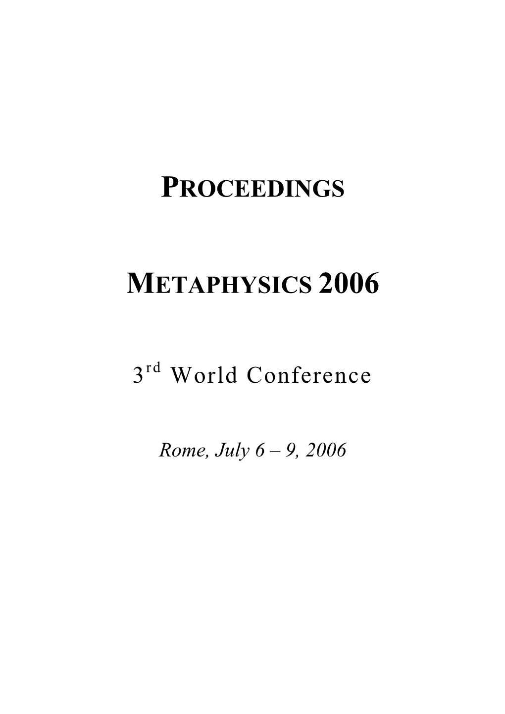 PROCEEDINGS METAPHYSICS 2006 3Rd World Conference (Rome, July 6 – 9, 2006)