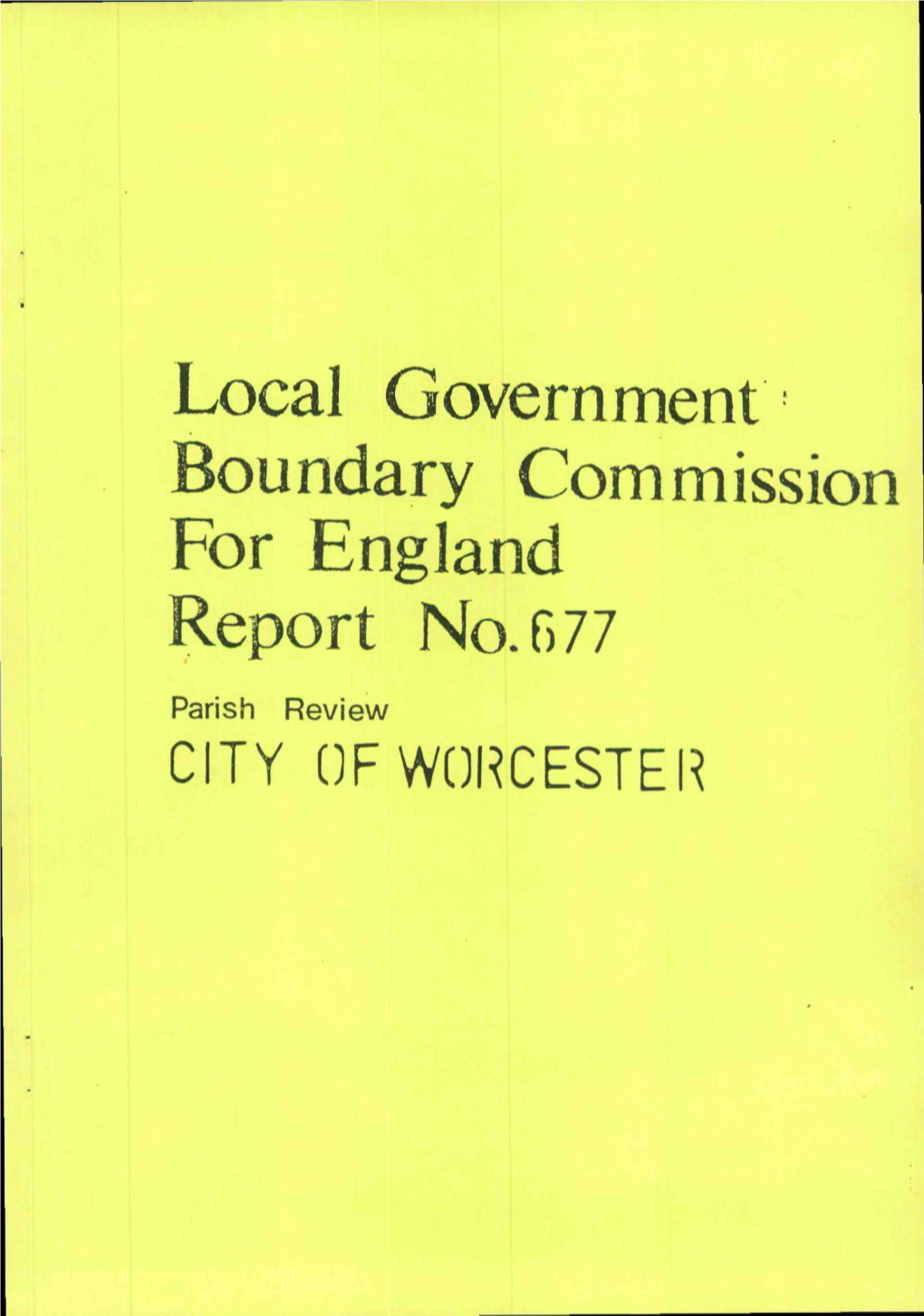 Local Government Oundary Commission for England No.G77 Parish Review CITY of WORCESTER LOCAL Covernuqtt